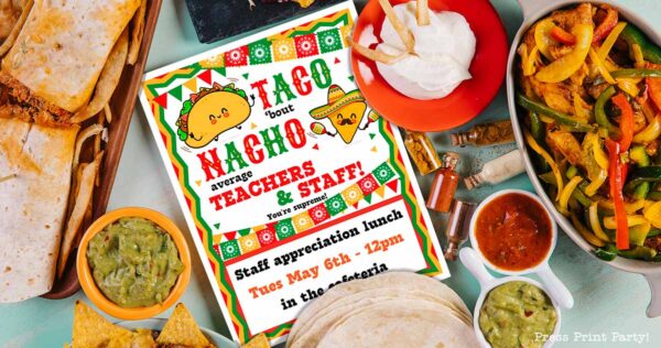 A festive table filled with tacos, tortillas, guacamole, salsa, and grilled peppers. At the center is a colorful flyer with taco illustrations, promoting a teacher and staff appreciation lunch on Tuesday, May 6th, from 12pm in the cafeteria.