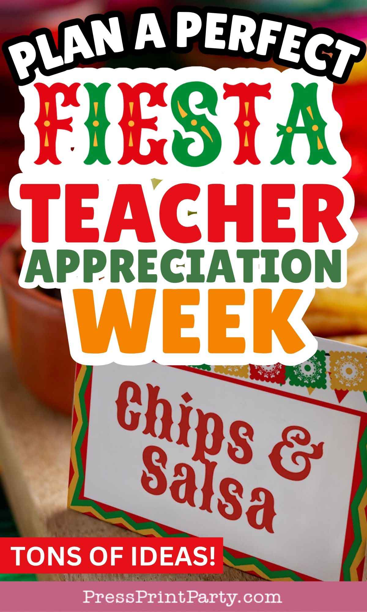 Colorful poster with the text "Plan a Perfect Fiesta Teacher Appreciation Week" in festive red, green, and orange letters. Below, a sign reads "chips & salsa" next to a bowl of salsa. The website "PressPrintParty.com" is at the bottom.