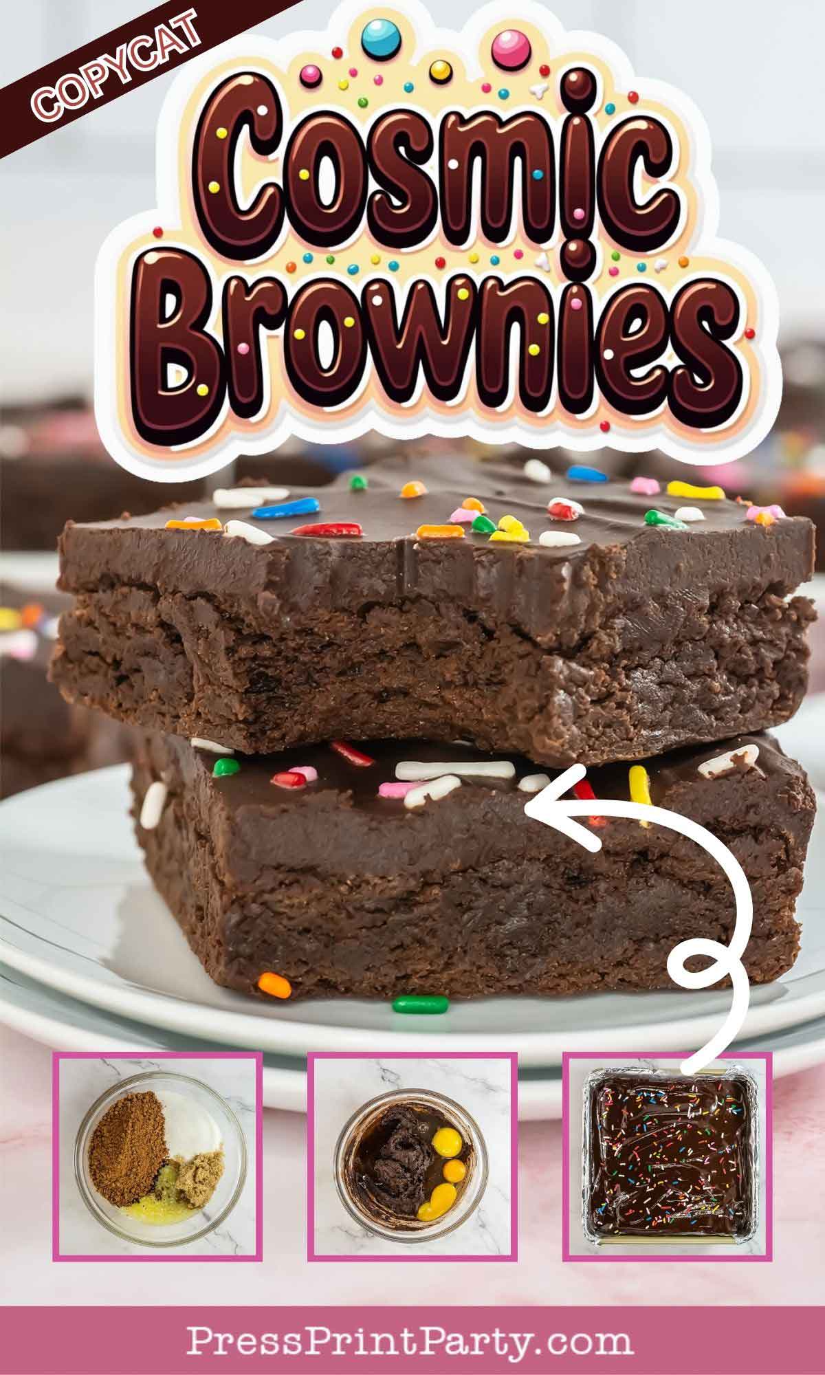Homemade Cosmic Brownies Two thick chocolate brownies topped with multicolored candy sprinkles are stacked on a plate. Above them, text reads "Copycat Cosmic Brownies" in colorful, playful letters. Surrounding images show baking ingredients and one finished brownie.