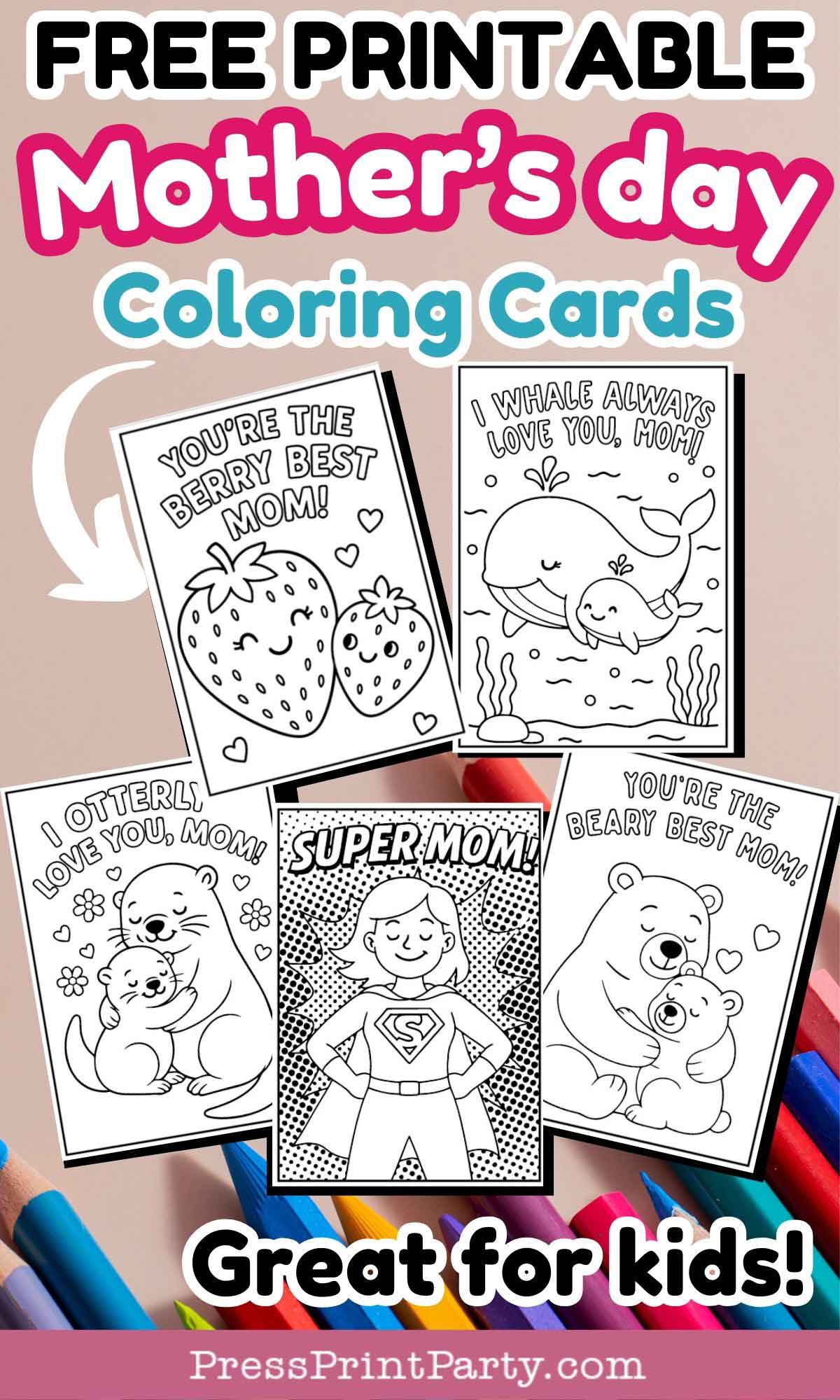 A promotional graphic showing five printable Mother’s Day coloring cards with cute animal designs and captions, surrounded by colored pencils. The top text reads "FREE PRINTABLE Mother’s day Coloring Cards" and "Great for kids!.