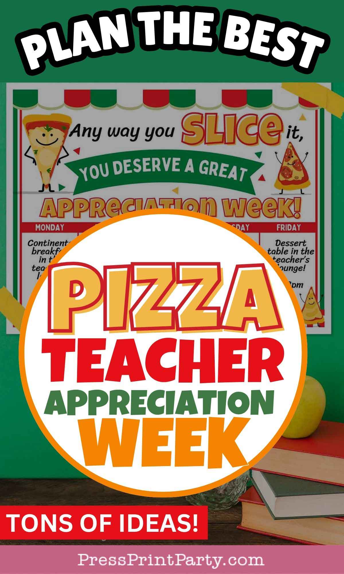 A vibrant poster promoting "Pizza Teacher Appreciation Week" with text: "Plan the Best" and "You Deserve a Great Slice of Appreciation Week!" It features pizza-themed graphics and books. A website name appears at the bottom.