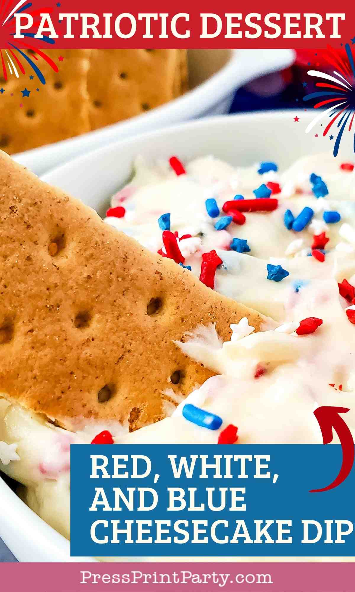 A close-up of a dessert bowl with creamy red white and blue dip, topped with festive sprinkles and a graham cracker dipped in. Text reads: "Patriotic Dessert: Red, White, and Blue Cheesecake Dip.