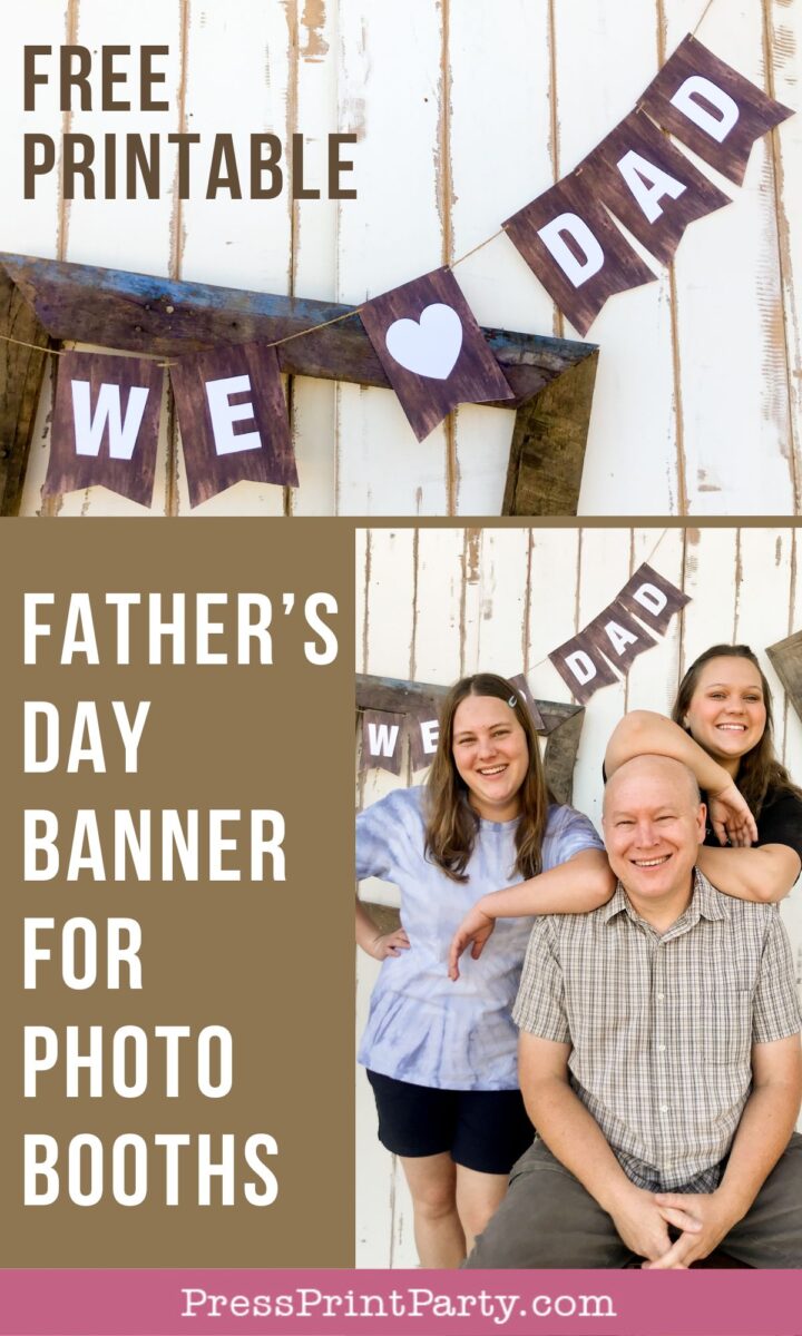 Father’s Day photo booth banner printable: A family poses in front of a rustic white wall decorated with a brown fathers day banner reading "WE ♥ DAD." Text promotes a free printable Father's Day banner for photo booths.