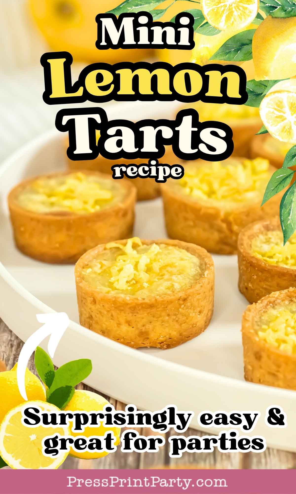 A platter of mini lemon tarts garnished with lemon zest, surrounded by fresh lemon slices and green leaves. Text reads: "Mini lemon tarts recipeβSurprisingly easy & great for parties." Try this mini lemon tarts recipe today!.