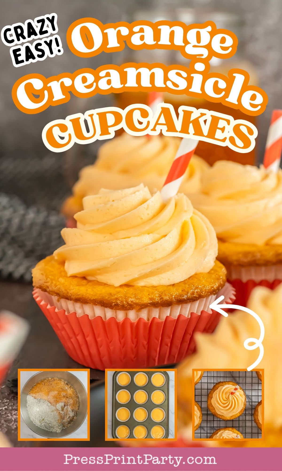 Orange creamsicle cupcakes with swirled orange frosting and paper straws, in orange wrappers. Below are step-by-step images: mixing ingredients, filled cupcake tin, piped frosting, and finished cupcakes. Text reads “Orange Creamsicle Cupcakes.”.