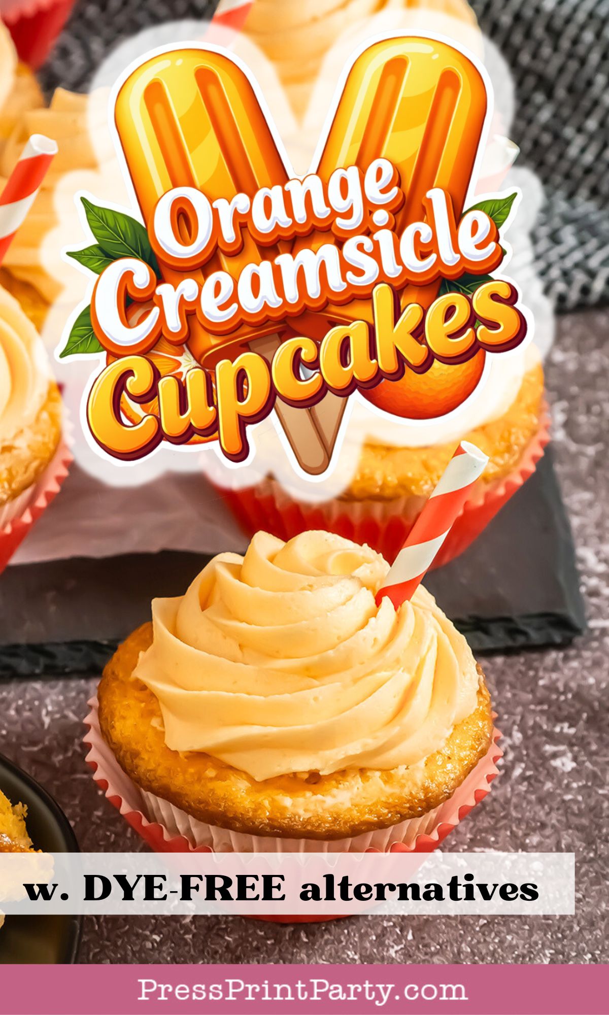 Cupcakes with orange cream swirled frosting in orange wrappers and striped straws, labeled "Orange Creamsicle Cupcakes" with a note about dye-free alternatives.