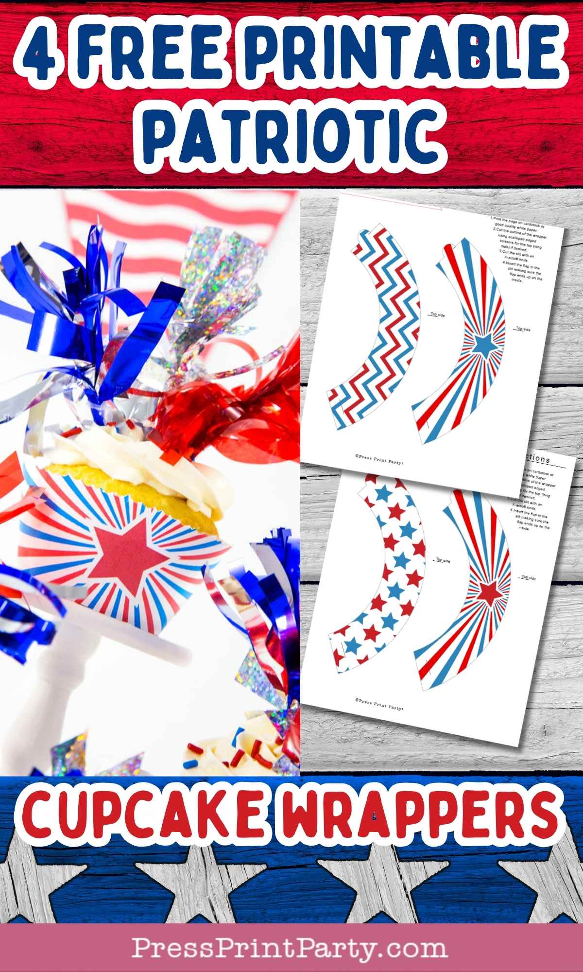 A festive display of patriotic cupcake wrappers in red, white, and blue with star and zigzag patterns, shown on printed sheets and wrapped around cupcakes with patriotic decorations. Text: "4 Free Printable Patriotic Cupcake Wrappers.