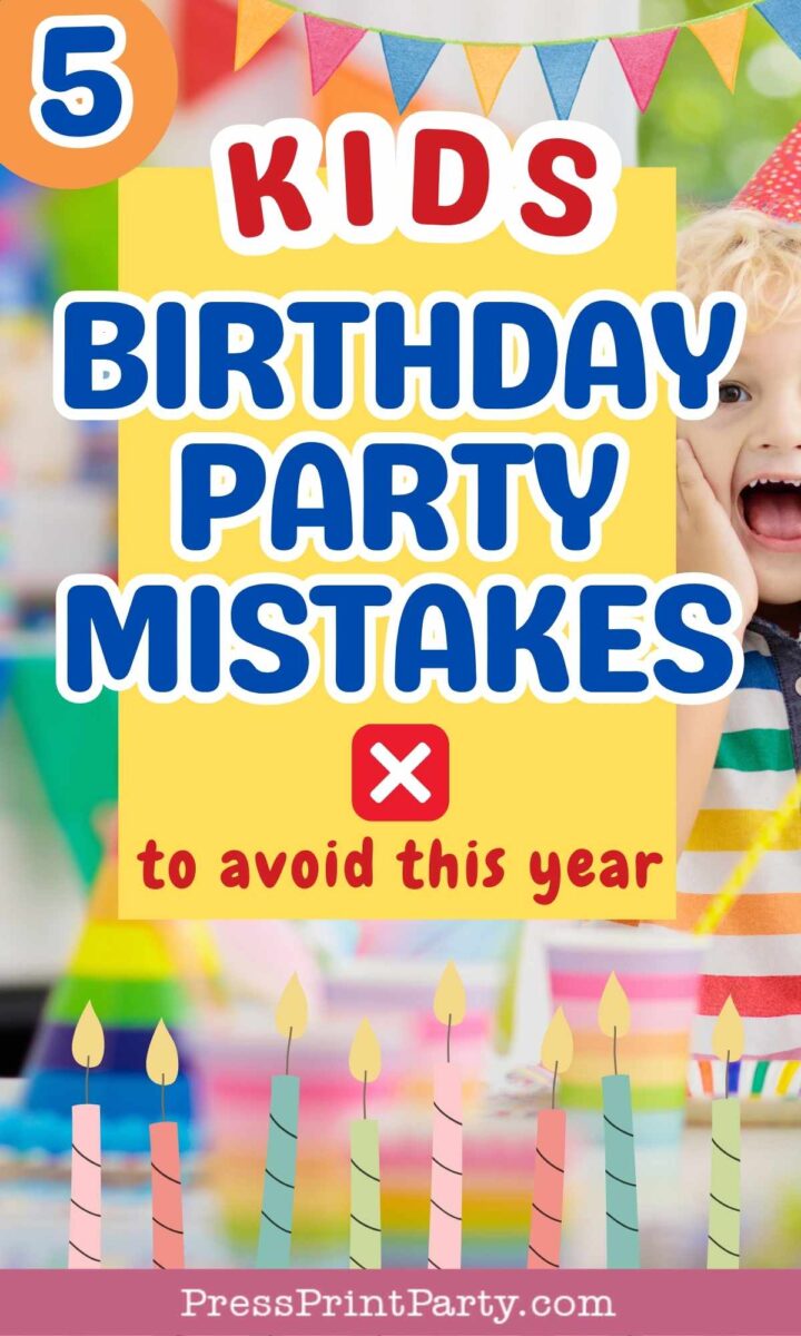 Colorful graphic with text: “5 Kids Birthday Party Mistakes to avoid this year.” The festive background highlights common kids birthday party mistakes, featuring a smiling child, bright banners, and illustrated candles along the bottom.
