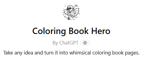 Screenshot showing the title "Coloring Book Hero" by ChatGPT, with a black-and-white illustration of a superhero above. Text below reads: "Take any idea and turn it into whimsical coloring book pages.