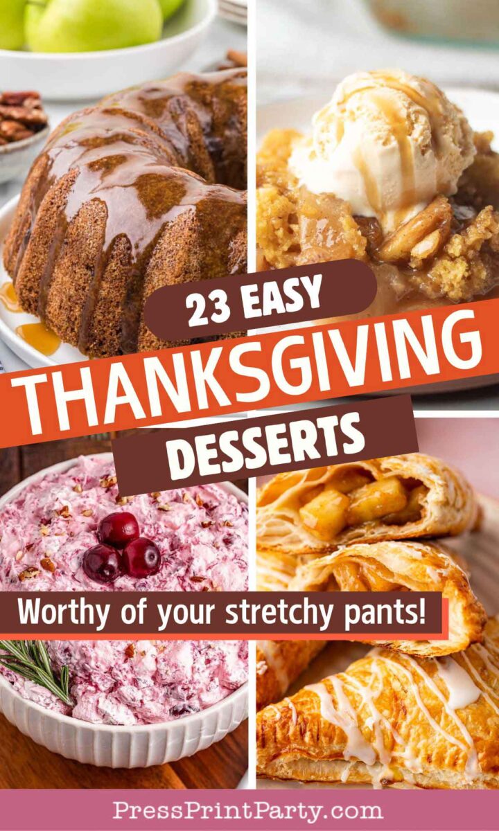 Collage of easy Thanksgiving desserts featuring bundt cake with caramel, apple pie with ice cream, cranberry fluff salad, and nut-filled pastry. Text reads: "23 Easy Thanksgiving Desserts - Worthy of your stretchy pants!.