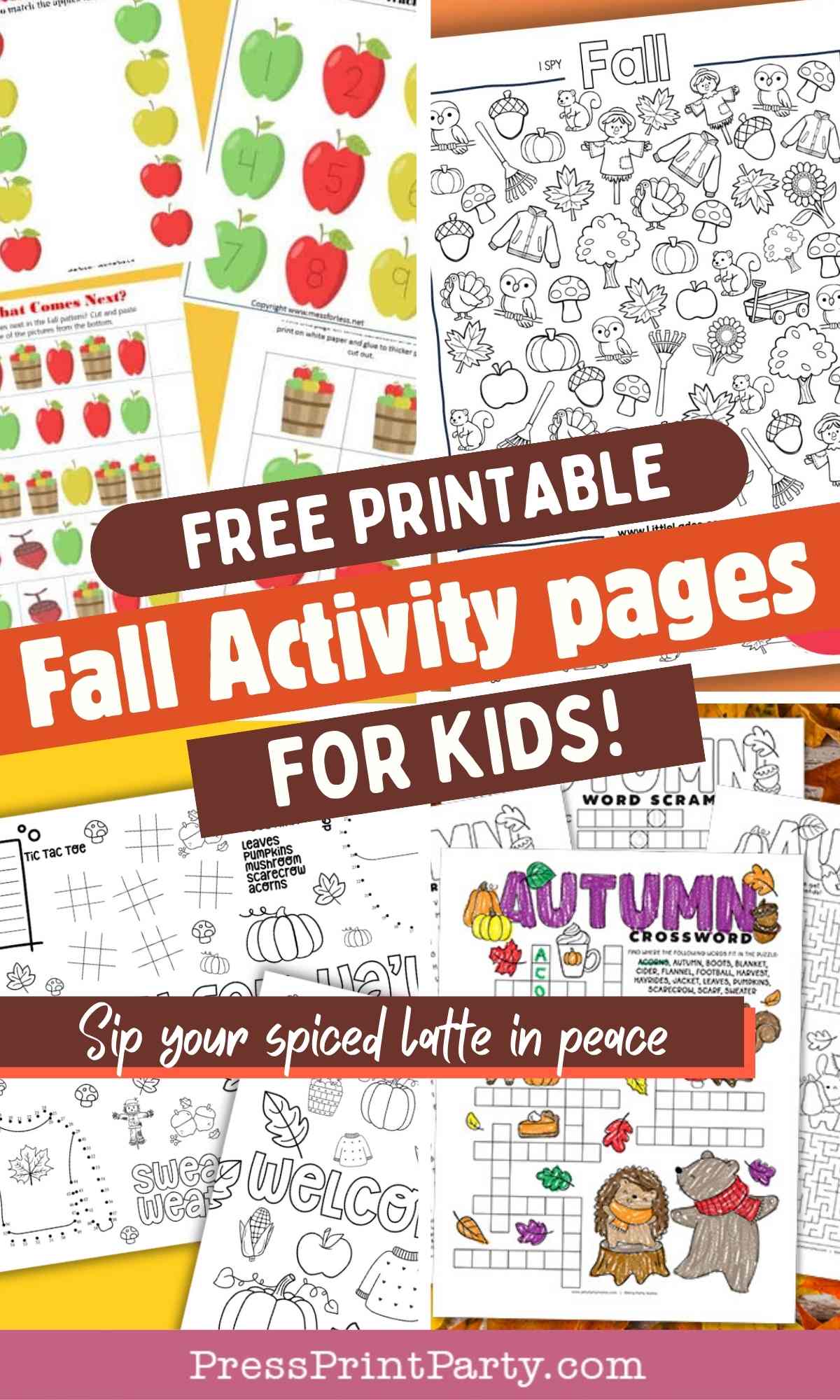 A collage of Free Fall Activity Pages for Kids, featuring coloring sheets, puzzles, and games. The text "Free Printable Fall Activity Pages For Kids! Sip your spiced latte in peace" is displayed across the image.