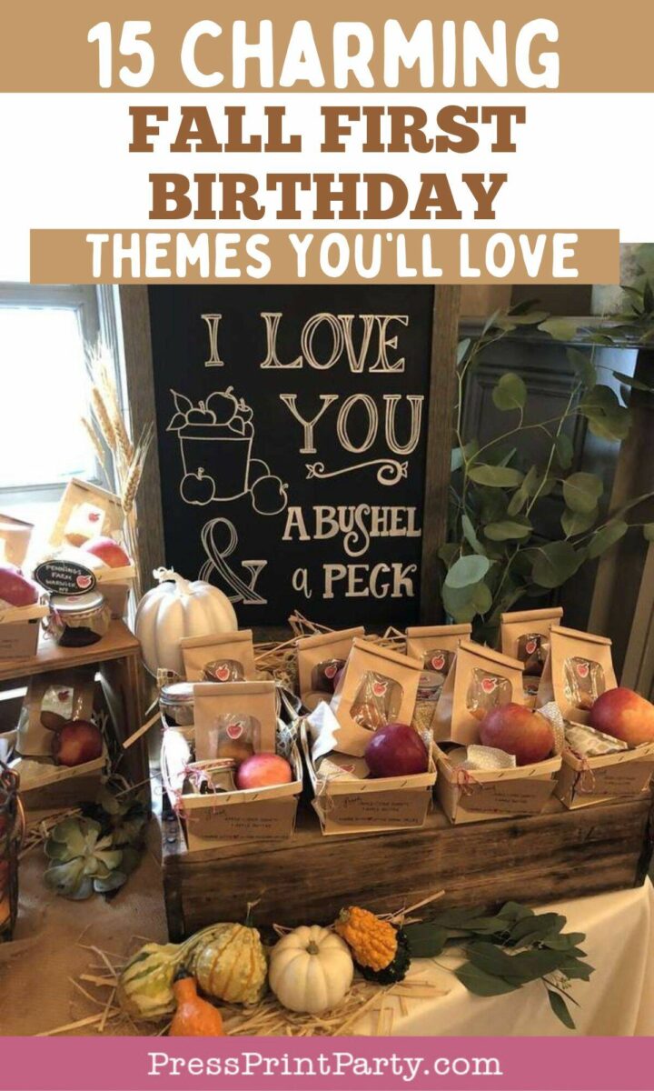A rustic fall-themed birthday display with apples in small boxes, a wooden crate, mini pumpkins, and a chalkboard sign reading "I love you a bushel & a peck." Text above reads “15 Charming Fall First Birthday Themes You’ll Love.”.