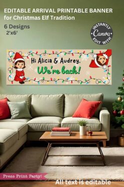 A HUGE Christmas Elf Arrival Banner Printable (Girl and Boy) hangs above a sofa, reading “Hi Alicia & Audrey, We’re back!” with cartoon elves, lights, and snowflakes—perfect as an editable decoration for your Elf tradition.