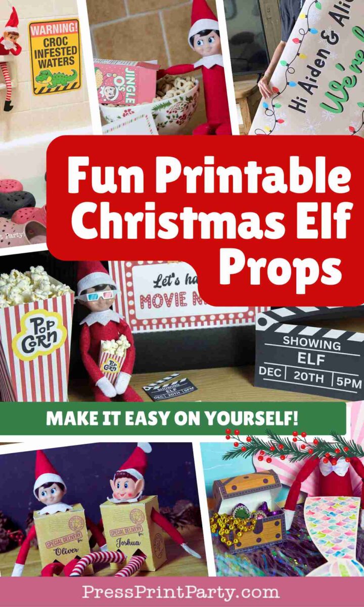A collage of printable elf on the shelf props including popcorn, movie signs, gift bags, and elves in various scenes, with text reading "Fun Printable Christmas Elf Props" and "Make it easy on yourself!" from PressPrintParty.com.