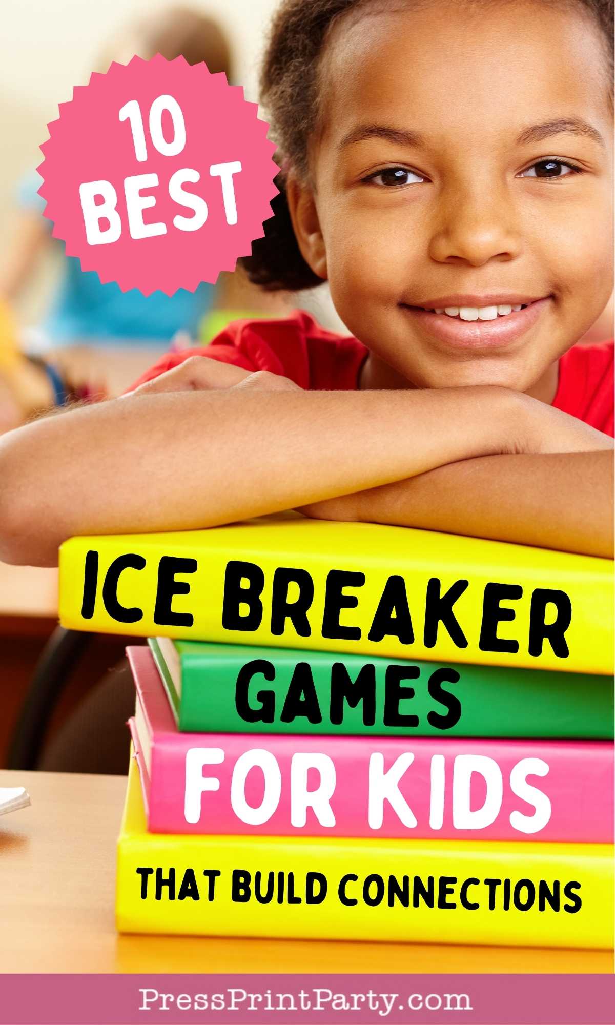 Smiling child resting arms on a stack of colorful books. Text on image: "10 Best Ice Breaker Games for Kids That Build Connections. PressPrintParty.com". Perfect resource for engaging ice breaker games for kids.