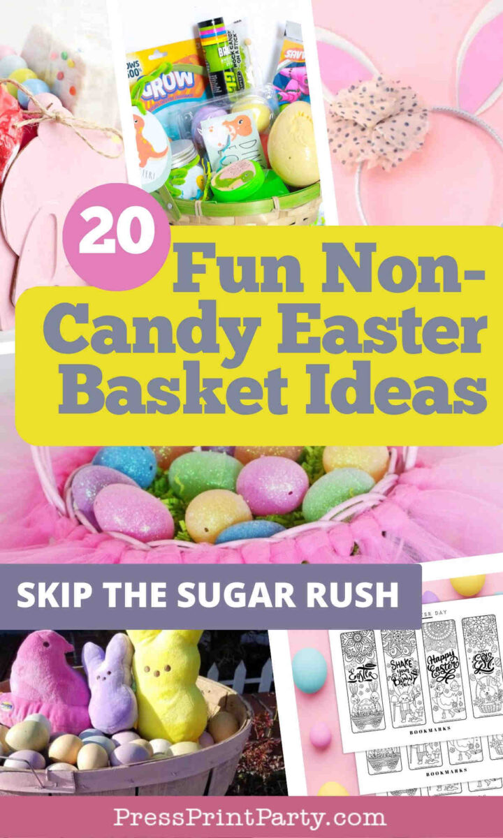 A collage with Easter baskets, colorful eggs, bunny ears, treats, and printable cards. Text reads: "20 Fun Non-Candy Easter Basket Ideas. Skip the sugar rush." Website: PressPrintParty.com.