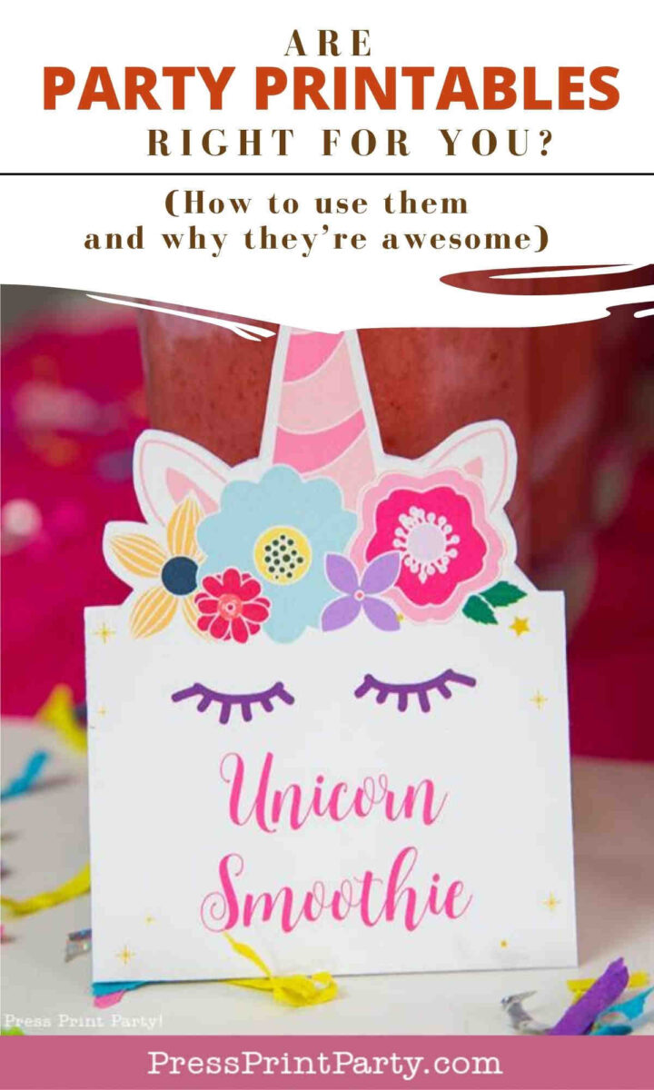 A colorful, unicorn-themed smoothie label with floral decorations and the text "Unicorn Smoothie." Above, bold text asks, "Are party printables right for you?" with tips on using printables for parties.