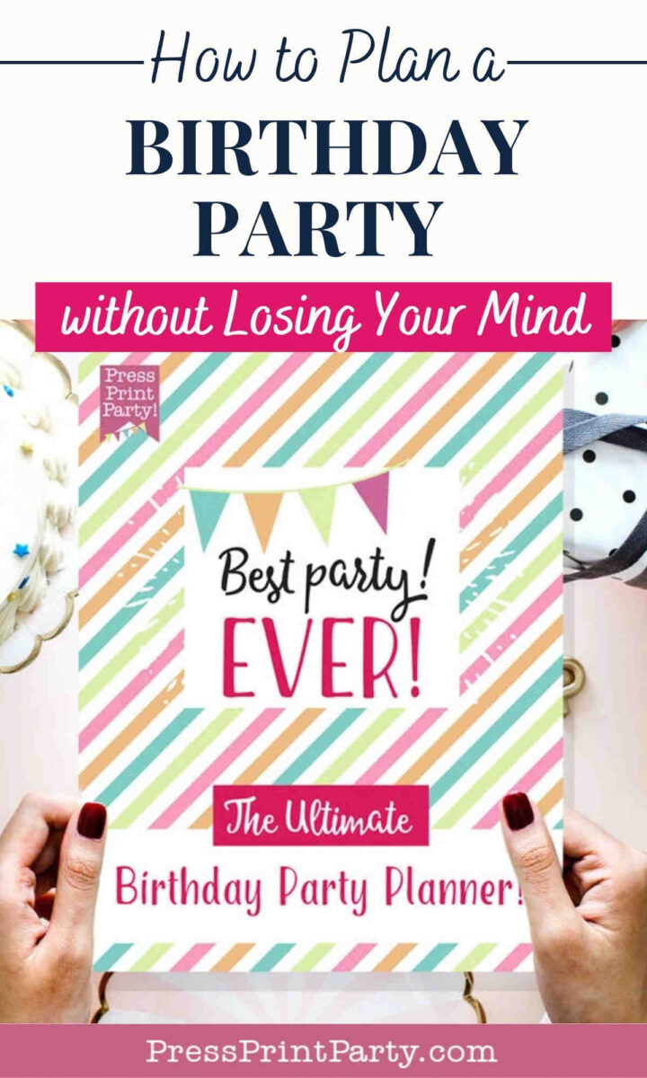 A person holds a colorful planner with the text "Best party! EVER! The Ultimate Birthday Party Planner." The image is titled "How to Plan a Birthday Party without Losing Your Mind.