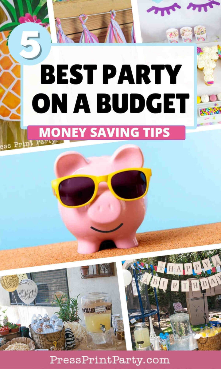 Collage with a piggy bank wearing sunglasses, party decorations, treats, and a "Happy Birthday" banner. Text reads: "5 Best Party on a Budget Money Saving Tips." Website: PressPrintParty.com.