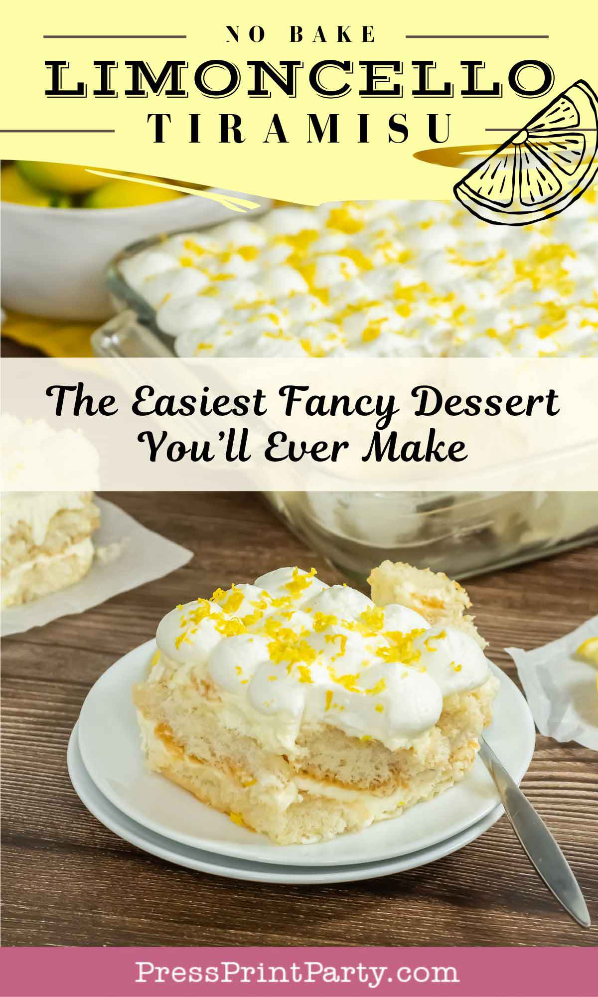 A slice of no bake limoncello tiramisu topped with whipped cream and lemon zest on a white plate, the rest of the limoncello tiramisu in a glass dish behind it. Text reads: βThe Easiest Fancy Dessert Youβll Ever Make.β.