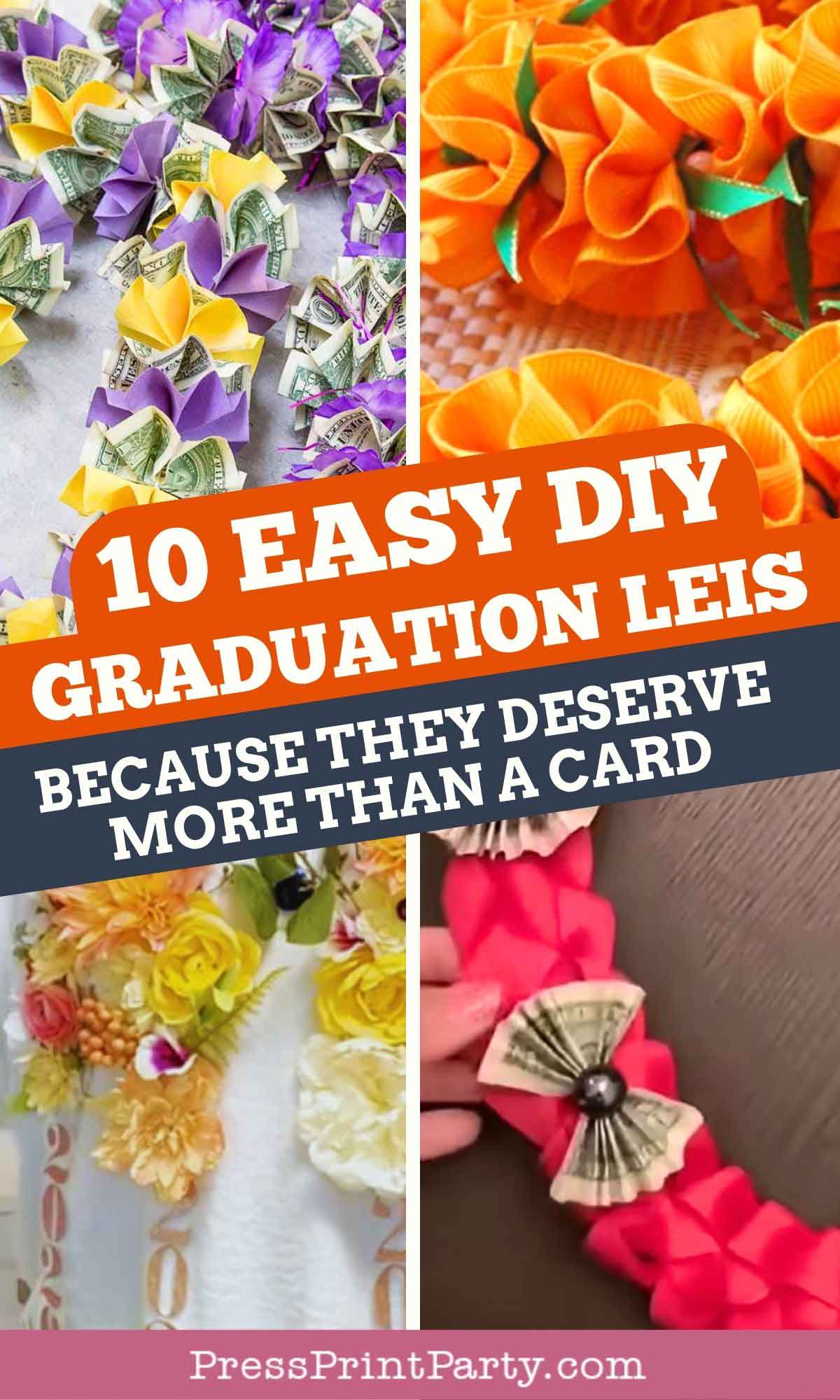 A collage shows colorful DIY graduation leis made with money and ribbons. Text reads, β10 Easy DIY Graduation Leis: Because They Deserve More Than a Card.β Find inspiration and creative graduation leis ideas with bright flowers, bows, and dollar bills.