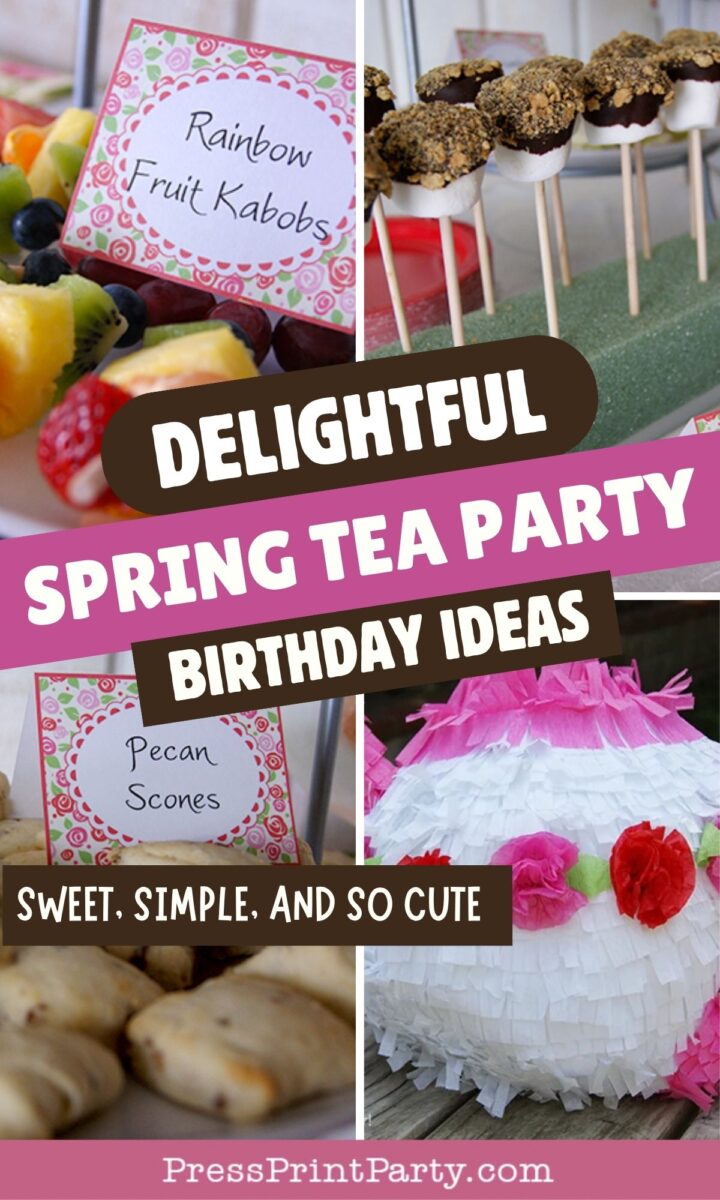 A collage shows spring tea party ideas: rainbow fruit kabobs, chocolate treats on sticks, pecan scones, and a white piΓ±ata with pink and red flowers. Colorful signs and festive decorations add a cheerful touch.