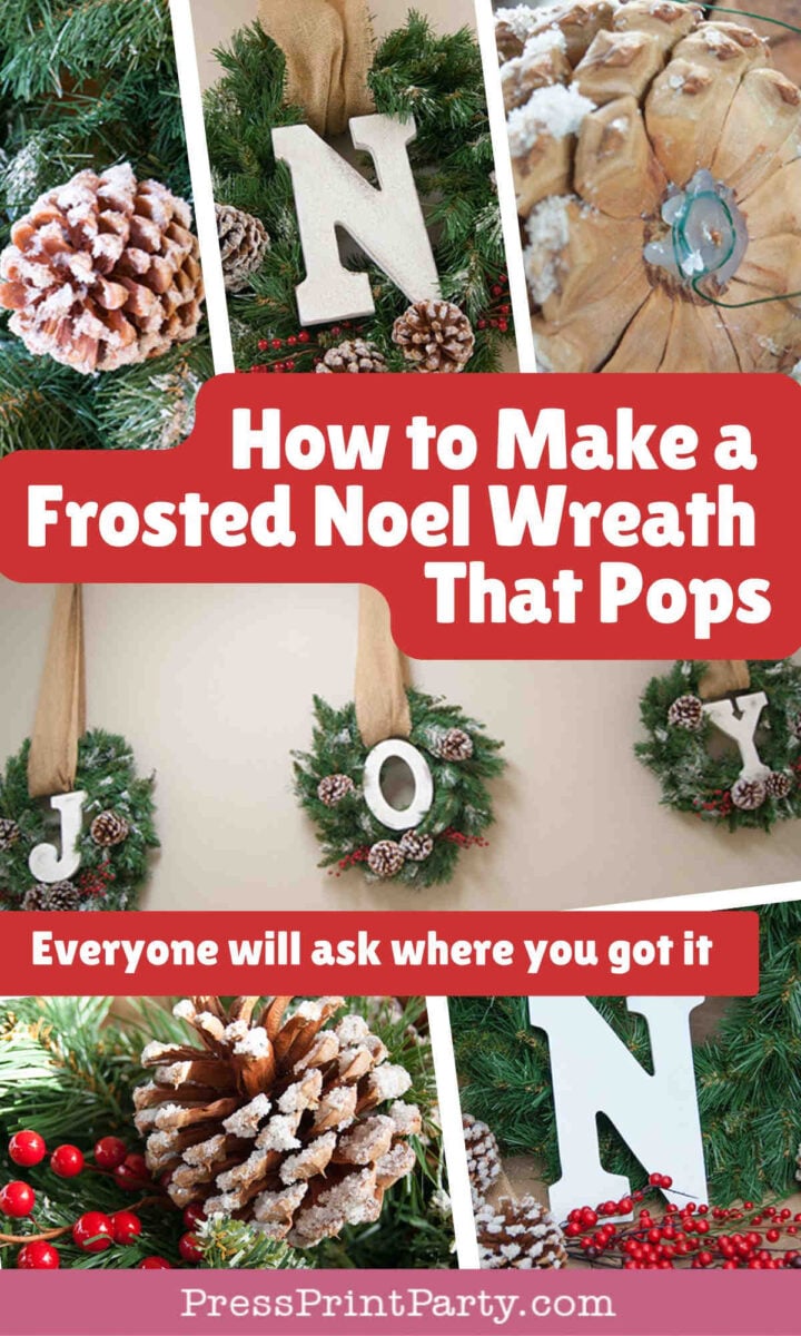 Collage showing DIY frosted Noel wreaths with pinecones, greenery, and large white letters spelling "JOY" and "N." Text overlay reads: βHow to Make a Frosted Noel Wreath That Pops. Everyone will ask where you got it.β.