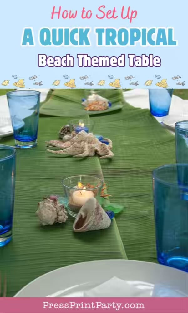 A tropical-themed table is set with a green runner, blue glasses, white plates, seashells, and candles. The text reads: "How to Set Up A Quick Tropical Beach Themed Table.