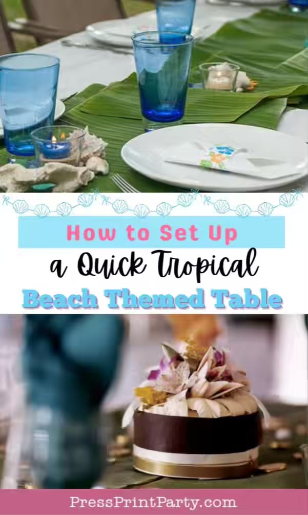 A tropical beach-themed table setting with blue glasses, white plates on banana leaves, seashell decor, and a small floral centerpiece, shown with the text: “How to Set Up a Quick Tropical Beach Themed Table.”.