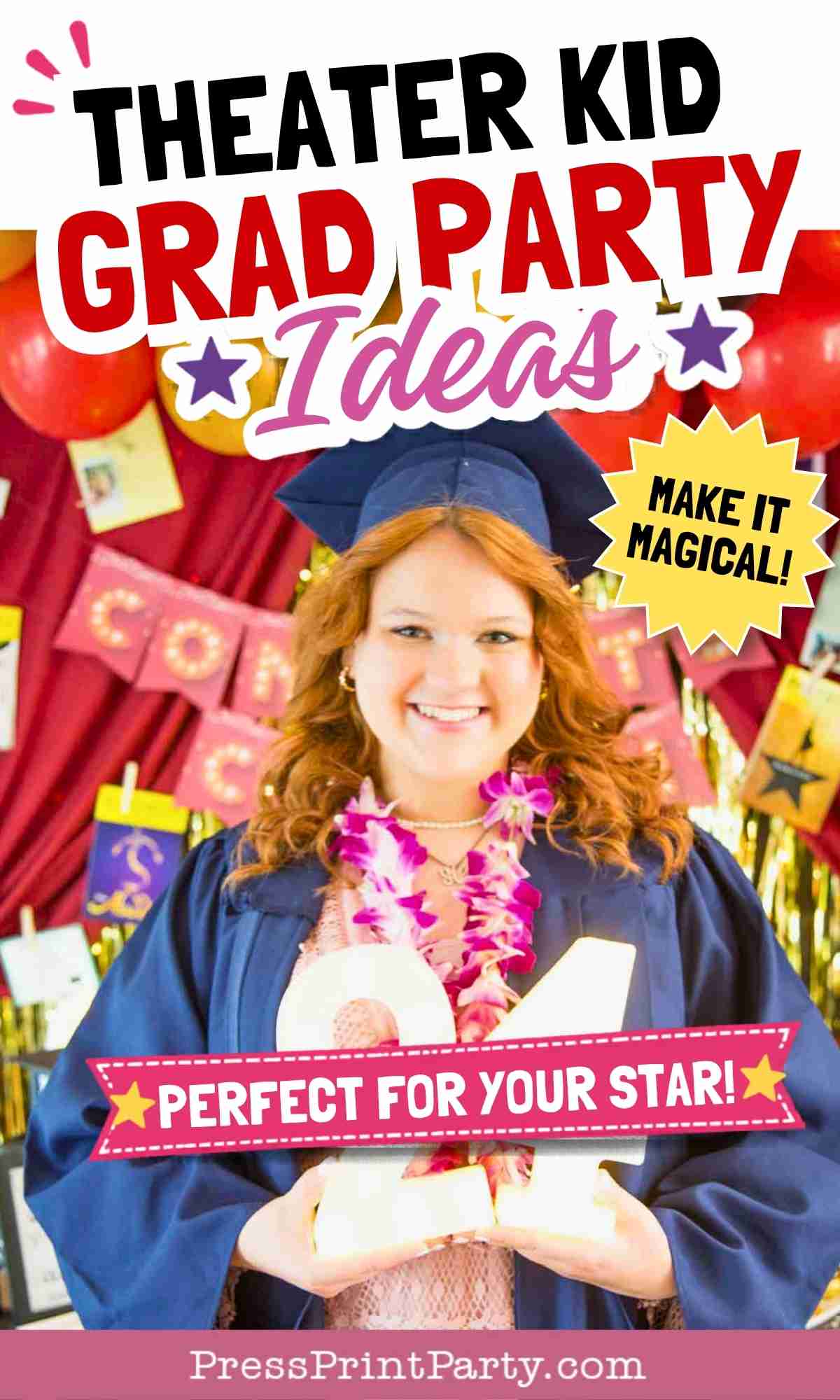 A smiling graduate in a cap and gown holds a "24" sign, surrounded by festive decorations. Bold text reads: "Theater Kid Grad Party Ideas. Make your theater themed graduation party magicalβperfect for your star!.